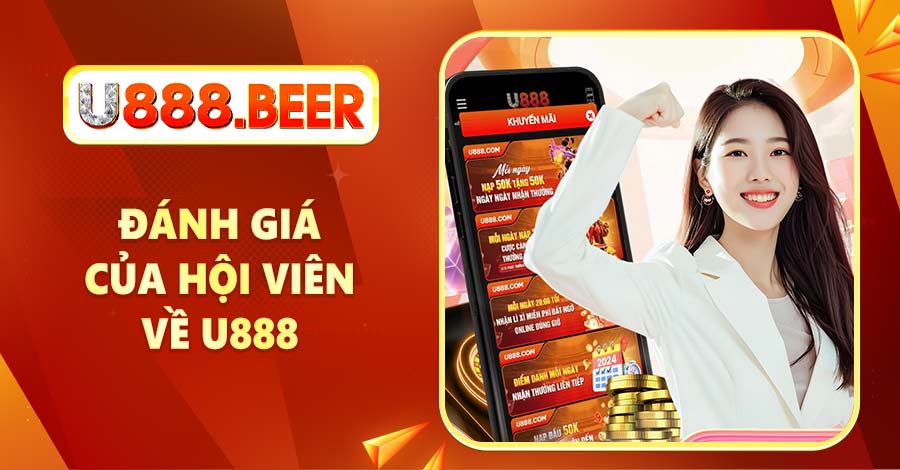 Tổng hợp đánh giá của hội viên về U888