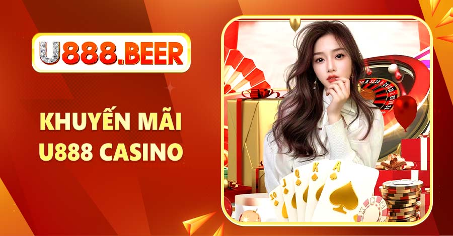 Chương trình khuyến mãi U888 sảnh casino dành cho thành viên