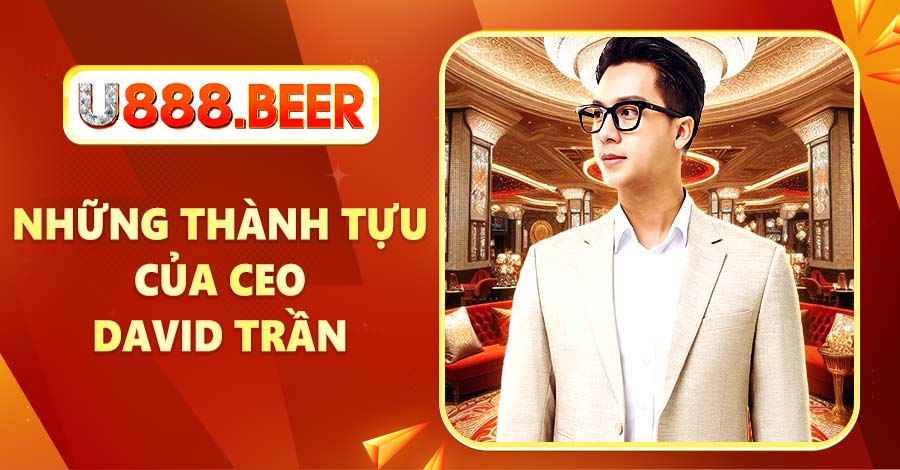 Những thành tựu của CEO David Trần