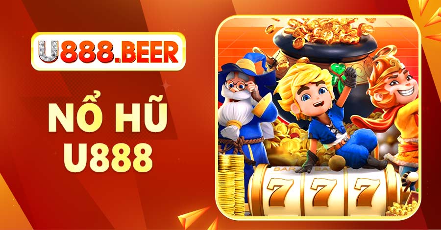 Nổ Hũ U888 - Đa Dạng Game Slot Hot